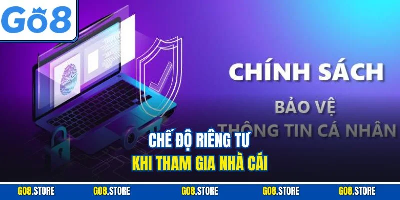 Chế độ riêng tư khi tham gia nhà cái