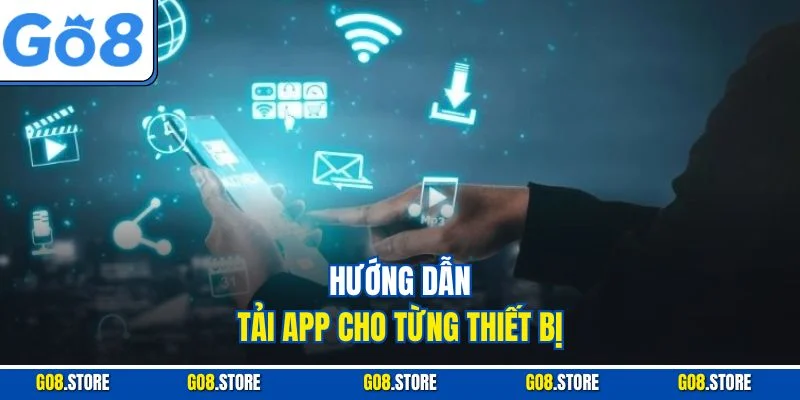 Hướng dẫn tải app cho từng thiết bị
