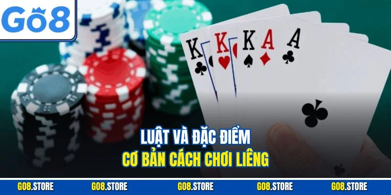 Luật và đặc điểm cơ bản cách chơi liêng